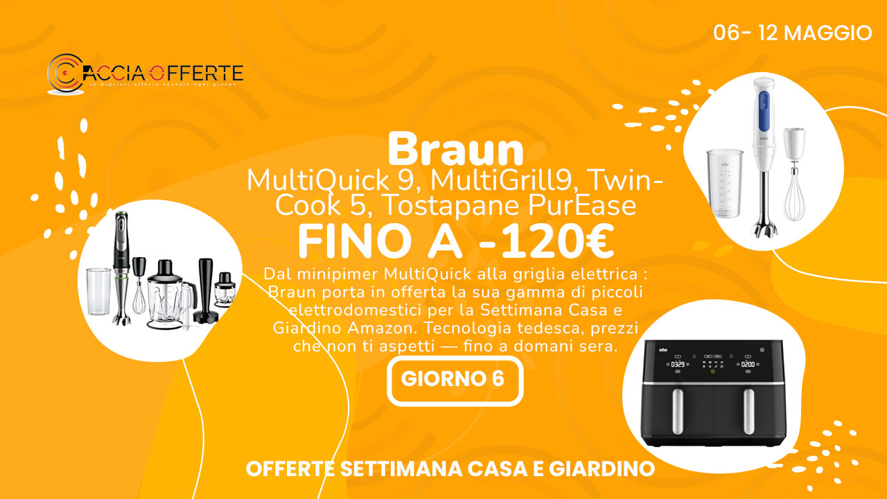 Braun offerte Settimana Casa e Giardino 2026 fino -120€