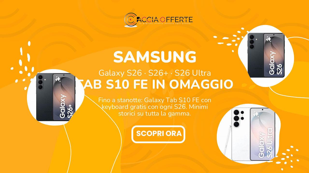 Samsung Galaxy S26 S26+ S26 Ultra con Tab S10 FE in omaggio - offerta Amazon minimi storici 2026